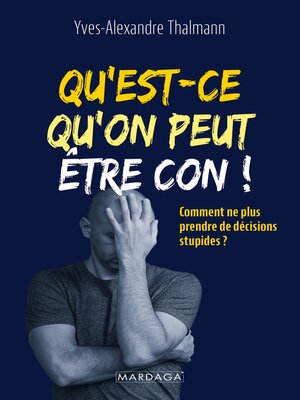 cover image of Qu'est-ce qu'on peut être con !